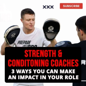 #149 - 3 Ways Strength & Conditioning Coaches Can Make an Impact in Their Role