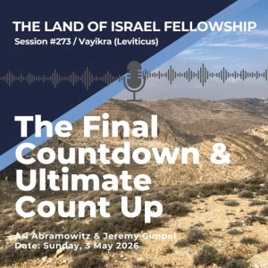 The Final Countdown & Ultimate Count Up (Parsha Emor) | The Land of Israel Fellowship