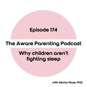 Episode 174: Why children aren't fighting sleep