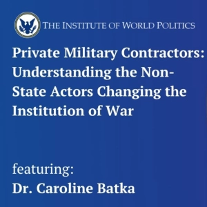 Private Military Contractors:  Understanding the Non-State Actors Changing the Institution of War