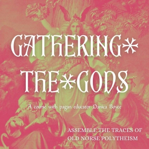 Who & What are the Old Norse Gods?: Bonus Intro Unit to Gathering the Gods Course