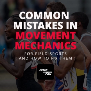#175 - Common Mistakes in Movement Mechanics for Field Sports (And How to Fix Them)