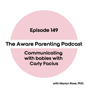 Episode 149: Communicating with babies with Carly Facius