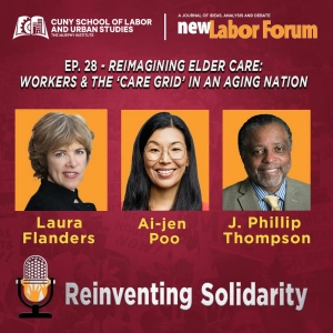 Episode 28 - Reimagining Elder Care: Workers & the 'Care Grid' in an Aging Nation