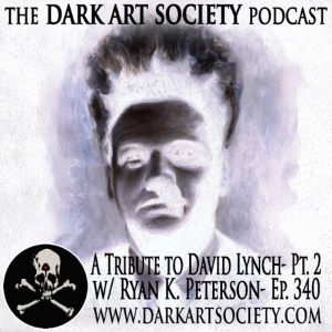 A Tribute to David Lynch Pt 2- Ep.340