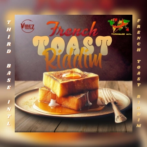 FRENCH TOAST RIDDIM MIX | PATRICE ROBERTS | HYPASOUNDS | IMRAN NERDY | ARTHUR ALLAIN | BY TBI