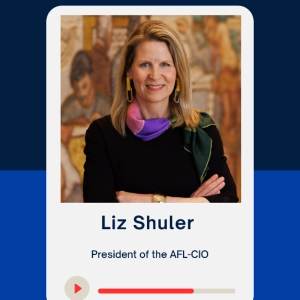 Liz Shuler, President of the AFL-CIO, "The labor movement can be both a shield and a megaphone."