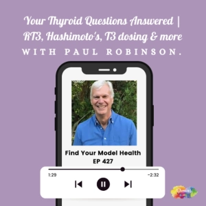 EP 427  Your Thyroid Questions Answered | RT3, Hashimotos, T3 Dosing & more with Paul Robinson.