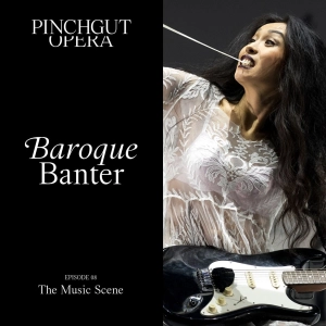 Baroque Banter: Episode 08 - The Music Scene