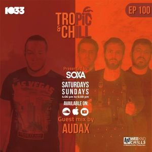 Tropic & Chill EP 100 [Guest mix by Audax]