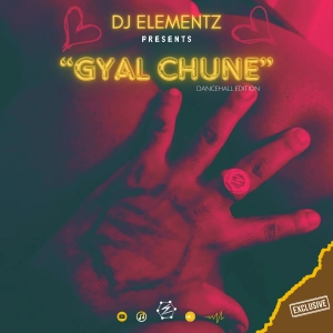 GYAL CHUNE (VOL.1 )  |  DANCEHALL MIX 2024 | BASHMENT MIX 2024 | STRICTLY GYAL CHUNE