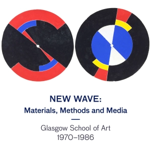 New Wave: Materials, Methods and Media, Glasgow School of Art 1970-1986