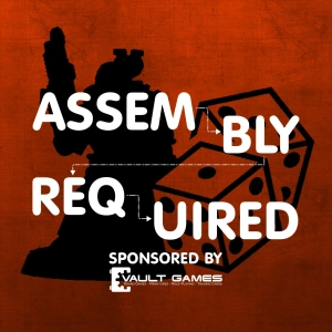 Assembly Required sponsored by Vault Games