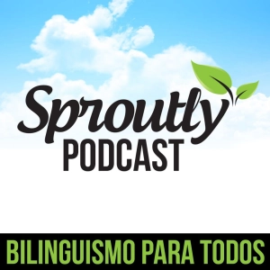 Sproutly Podcast - Educação Bilíngue para Todos