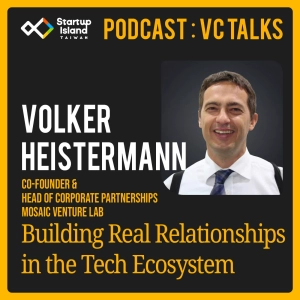 EP3-31 | 【 VC Talks 】 Volker Heistermann | Building Real Relationships in the Tech Ecosystem