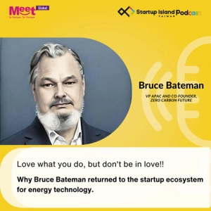 S2 EP16 : Love what you do, but don't be in love! Why Bruce Bateman returned to the startup ecosystem for energy technology