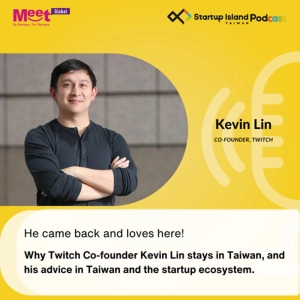 S2 EP15: He came back and loves here! Why Twitch Co-founder Kevin Lin stays in Taiwan, and his advice in Taiwan and the startup ecosystem.