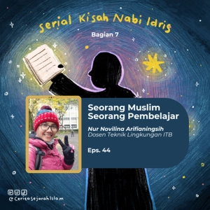 Cerita #44: Seorang Muslim, Seorang Pembelajar (ft. Nur Novilina) | Serial Kisah Nabi Idris