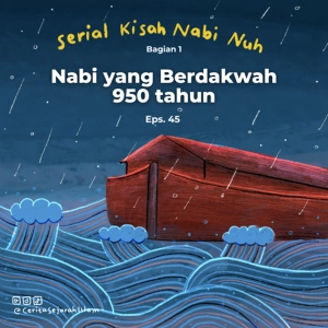 Cerita #45: Nabi Nuh, Nabi yang Berdakwah Selama 950 Tahun | Serial Kisah Nabi Nuh