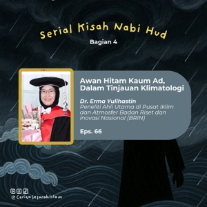 Cerita 66: Awan Hitam Kaum Ad Dalam Tinjauan Klimatologi (Ft. Dr. Erma Yulihastin) | Serial Kisah Nabi Hud (4/5)