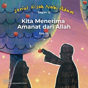 Cerita #32: Kisah Nabi Adam dan Kita menerima Amanat dari Allah. Dan ... Amanat akan dipertanggung Jawabkan  | Serial Kisah Nabi Adam - Bagian 12