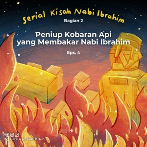 Cerita #4: Si Peniup Kobaran Api yang Membakar Nabi Ibrahim  | Serial Kisah Nabi Ibrahim Bagian 2