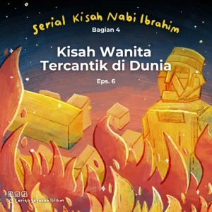 Cerita #6: Kisah Wanita Tercantik di Dunia | Serial Kisah Nabi Ibrahim Bagian 4