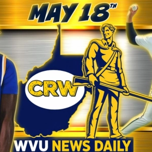 WVU News Daily (May 18th) | West Virginia Mountaineers | WVU Sports