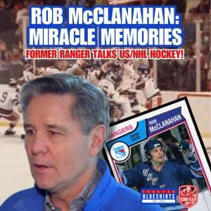 [FULL EPISODE] OLYMPICS SPECIAL: Rob McClanahan on 1980 Miracle on Ice, Netflix Doc & Playing for the Rangers