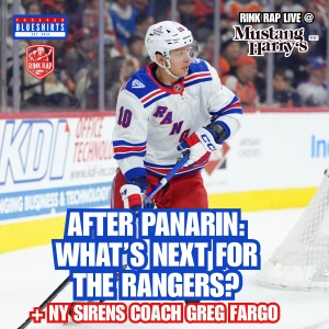 [FULL EPISODE] Panarin GONE. Now What? Rink Rap LIVE from Mustang Harry's Breaks Down the Trade & Rangers' Future | + NY Sirens Coach Greg Fargo