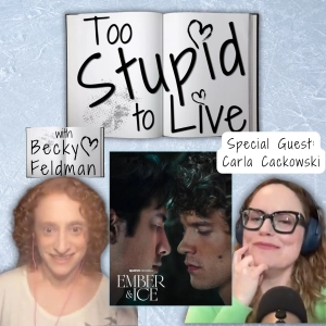 Ember & Ice (Starring Connor Storrie and Hudson Williams) with Carla Cackowski