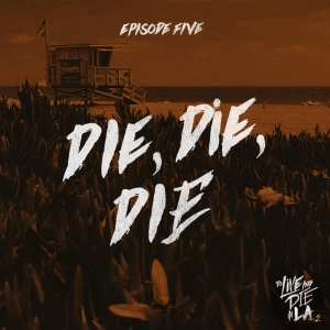 Die, Die, Die [5]