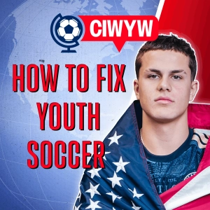 The Future of Youth Soccer in America: Costs, Coaching, and Creating World-Class Players (Soccer 7/16)