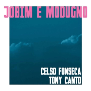 Cuando los elefantes sueñan con la música - Celso Fonseca y Tony Canto con Modugno y Jobim - 22/07/26