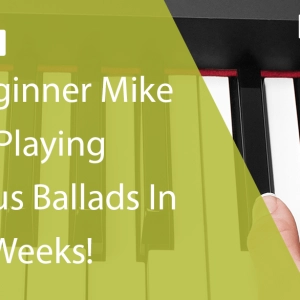 How Beginner Mike Started Playing Gorgeous Ballads In Just 10 Weeks!