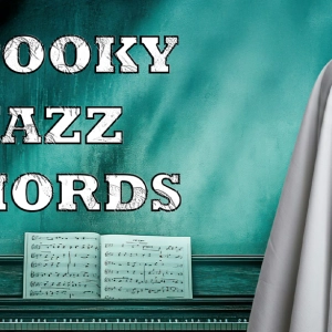 Spooky Jazz Chords: 3 Creepy Voicings You Can Use in Jazz