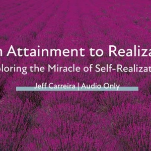 “From Attainment to Realization: Exploring the Miracle of Self-Realization”