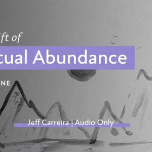 “The Gift of Spiritual Abundance” Part One