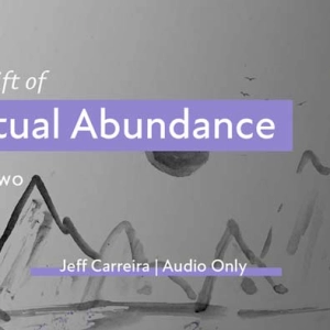 “The Gift of Spiritual Abundance” Part Two