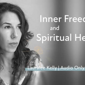Lauralee Kelly – “Inner Freedom and Spiritual Healing”