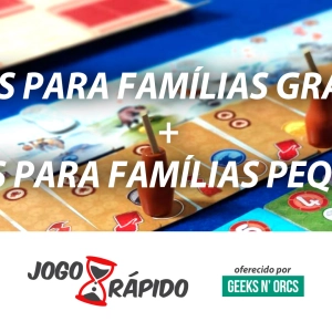 PODCAST JOGO RÁPIDO #002 | Jogos para família c/ Fabs Fabuloso (por Geeks N’ Orcs)