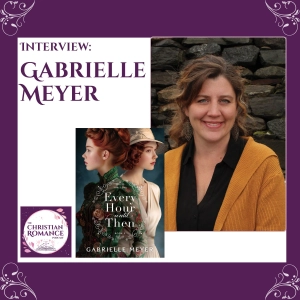 Interview with Gabrielle Meyer: Time-Crossing, Romance, and Redemption in “Every Hour Until Then”