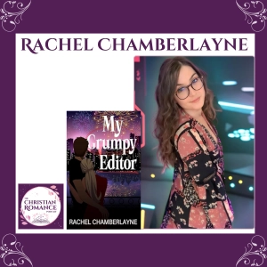 Interview with Rachel Chamberlayne: Keeping the Faith and Writing Difficult Themes in “My Grumpy Editor”