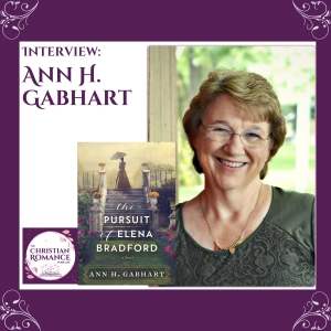 Interview with Ann H. Gabhart – A Love Triangle, A Mysterious Death & The Pursuit of Elena Bradford
