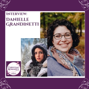 Interview with Danielle Grandinetti: Crafting Christmas Suspense and Faith-Filled Romance