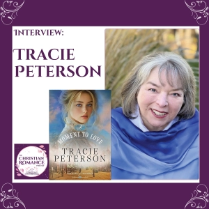 Interview with Tracie Peterson: A Moment to Love and the Power of Forgiveness