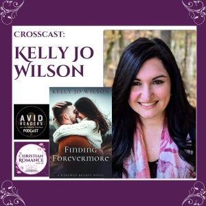 Interview with Kelly Jo Wilson: Trusting God When the Story Shifts and Debut Novel Finding Forevermore