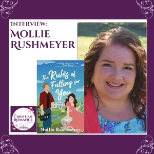 Interview with Mollie Rushmeyer: Whimsy, Mr. Darcy Dreams, and Trusting God in the Unexpected