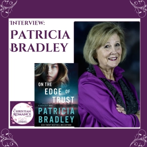 Interview with Patricia Bradley: Crafting Suspense, Faith, and Second Chances in Christian Romance