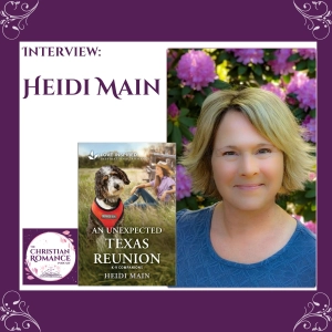 Interview with Heidi Main: Writing Second Chances, Sweet Dogs, and Faith-Filled Romance
